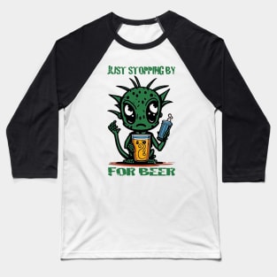 JUST STOPPING BY FOR BEER Baseball T-Shirt